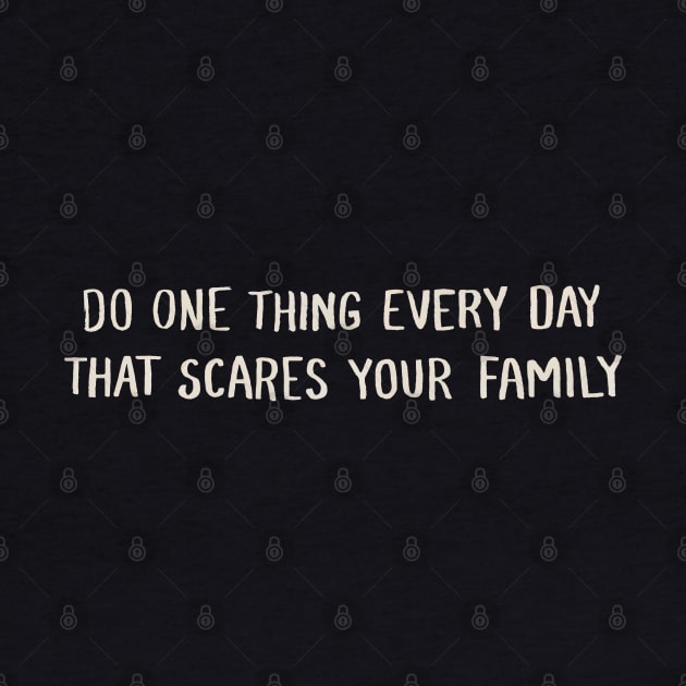 Do One Thing Every Day That Scares Your Family by Huge Potato